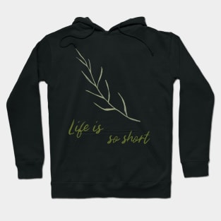 Life Is So Short Meditation Quote Buddhism Buddhist Buddha Green Leaf Leaves Meditation Hoodie